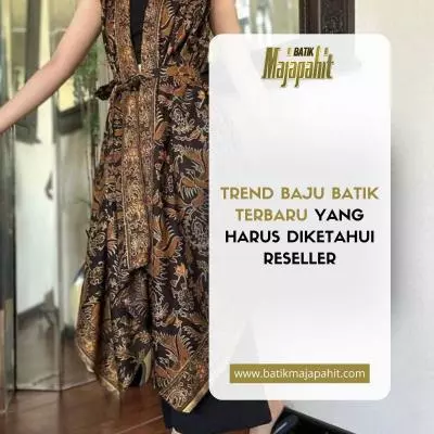 Trend Baju Batik Terbaru yang Harus Diketahui Reseller