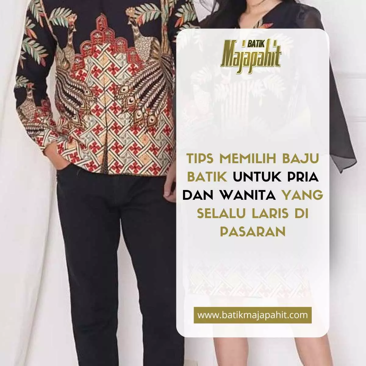 Tips Memilih Baju Batik untuk Pria dan Wanita yang Selalu Laris di Pasaran